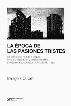 EPOCA DE LAS PASIONES TRISTES, LA | 9789878010021 | DUBET, FRANÇOIS