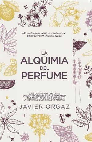 ALQUIMIA DEL PERFUME, LA | 9788417828639 | ORTIZ GAMBÍN, FRANCISCO JAVIER