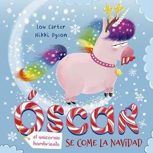 OSCAR, EL UNICORNIO HAMBRIENTO, SE COME LA NAVIDAD | 9788491454007 | CARTER, LOU