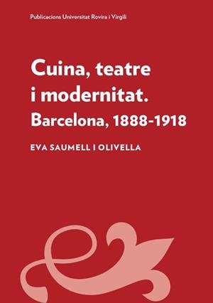 CUINA, TEATRE I MODERNITAT | 9788484248750 | SAUMELL I OLIVELLA, EVA