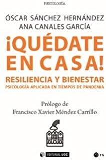 ¡QUÉDATE EN CASA! RESILIENCIA Y BIENESTAR. PSICOLOGÍA APLICADA EN TIEMPOS DE PANDEMIA | 9788491807629 | CANALES GARCÍA, ANA / SÁNCHEZ HERNÁNDEZ, ÓSCAR