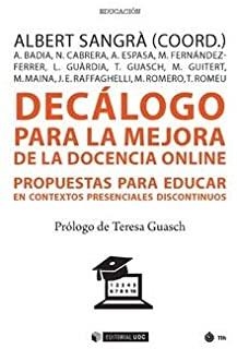 DECÁLOGO PARA LA MEJORA DE LA DOCENCIA ONLINE. PROPUESTAS PARA EDUCAR EN CONTEXTOS PRESENCIALES DISCONTINUO | 9788491807759 | BADIA GARGANTÉ, ANTONI / CABRERA LANZO, NATI / ESPASA ROCA, ANNA
