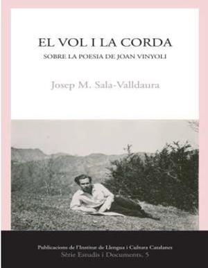 VOL I LA CORDA, EL. SOBRE LA POESIA DE JOAN VINYOLI | 9788499845364 | SALA VALLDAURA, JOSEP MARIA