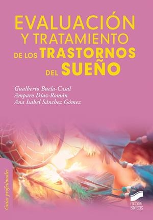 EVALUACION Y TRATAMIENTO DE LOS TRASTORNOS DEL SUEÑO | 9788413570457 | BUELA-CASAL, GUALBERTO / SÁNCHEZ GÓMEZ, ANA ISABEL / DÍAZ ROMÁN, AMPARO