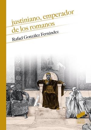 JUSTINIANO EMPERADOR DE LOS ROMANOS | 9788413570365 | GONZÁLEZ FERNÁNDEZ, RAFAEL