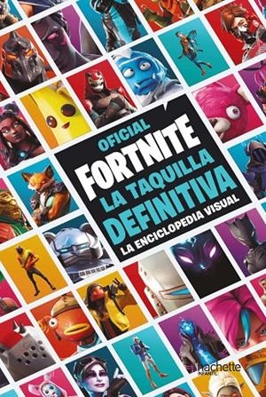 TAQUILLA DEFINITIVA, LA. LA ENCICLOPEDIA VISUAL - FORTNITE OFICIAL | 9788417586515 | VARIOS AUTORES