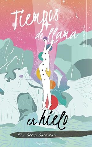 TIEMPOS DE LLAMA EN HIELO | 9788418238420 | CREUS CASASSAS, ELOI