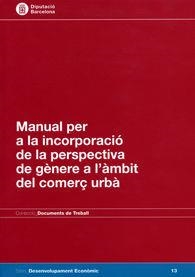MANUAL PER A LA INCORPORACIÓ DE LA PERSPECTIVA DE GÈNERE A L'ÀMBIT DEL COMERÇ URBÀ | 9788498034394 | DIPUTACIÓ DE BARCELONA. ÀREA DE COMERÇ