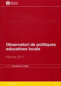 OBSERVATORI DE POLÍTIQUES EDUCATIVES LOCALS: INFORME 2011 | 9788498034738 | DIPUTACIÓ DE BARCELONA. ÀREA D'EDUCACIÓ