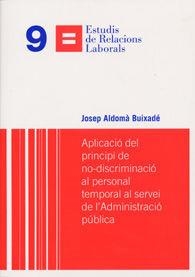 APLICACIÓ DEL PRINCIPI DE NO-DISCRIMINACIÓ AL PERSONAL TEMPORAL AL SERVEI DE L'ADMINISTRACIÓ PÚBLICA | 9788498037074 | ALDOMA BUIXADE, JOSEP