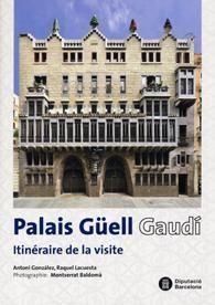 PALAIS GÜELL. GAUDÍ. ITINÉRAIRE DE LA VISITE | 9788498035124 | GONZÁLEZ, ANTONI / LACUESTA, RAQUEL