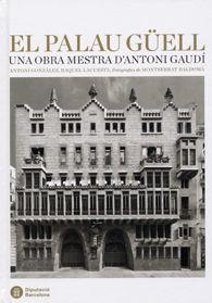 PALAU GÜELL, EL : UNA OBRA MESTRA D'ANTONI GAUDÍ | 9788498035070 | GONZÁLEZ, ANTONI / LACUESTA, RAQUEL