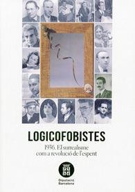 LOGICOFOBISTE S: 1936. EL SURREALISME COM A REVOLUCIÓ DE L'ESPERIT | 9788498037609