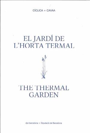 JARDÍ DE L'HORTA TERMAL, EL / THE THERMAL GARDEN | 9788498038446
