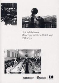 INICI DEL DEMÀ, L'. MANCOMUNITAT DE CATALUNYA: 100 ANYS | 9788498036855