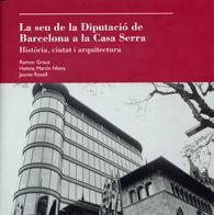 SEU DE LA DIPUTACIÓ DE BARCELONA A LA CASA SERRA, LA | 9788498036473 | GRAUS, RAMON / MARTÍN NIEVA, HELENA / ROSELL, JAUME