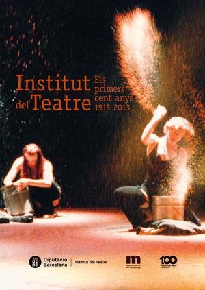 INSTITUT DEL TEATRE : ELS PRIMERS CENT ANYS 1913-2013 | 9788498036947 | GRAELLS I ANDREU, GUILLEM-JORDI / FEBRÉS VERDÚ, XAVIER