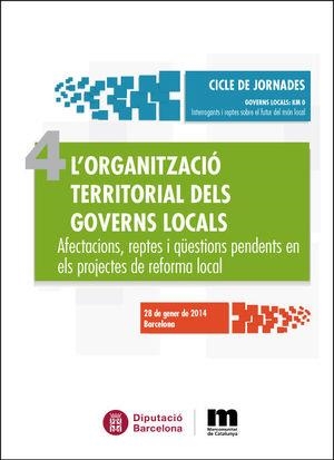 ORGANITZACIÓ TERRITORIAL DELS GOVERNS LOCALS, L' : AFECTACIONS, REPTES I QÜESTIONS PENDENTS EN ELS PROJECTES DE REFORMA LOCAL | 9788498037166