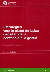 ESTRATÈGIES VERS LA CIUTAT DE BAIXA DENSITAT : DE LA CONTENCIÓ A LA GESTIÓ | 9788498034158