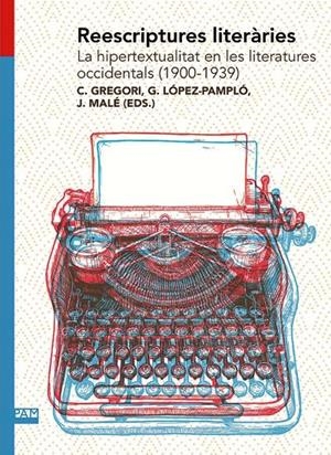 REESCRIPTURES LITERÀRIES. LA HIPERTEXTUALITAT EN LES LITERATURES OCCIDENTALS (1900-1939) | 9788491911487 | GREGORI, CARME