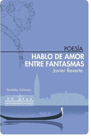 HABLO DE AMOR ENTRE FANTASMAS | 9788412265019 | REVERTE, JAVIER