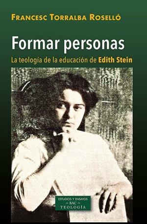FORMAR PERSONAS. TEOLOGÍA DE LA EDUCACIÓN STEIN | 9788422021490 | TORRALBA ROSELLÓ, FRANCISCO