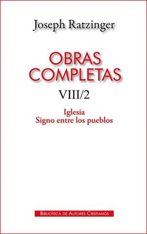 OBRAS COMPLETAS RATZINGER VIII / 2. IGLESIA / SIGNO ENTRE LOS PUEBLOS | 9788422021568 | RATZINGER, JOSEPH