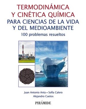 TERMODINÁMICA Y CINÉTICA QUÍMICA PARA CIENCIAS DE LA VIDA Y DEL MEDIOAMBIENTE(TEXTOS UNIVERSITARIOS) | 9788436843699 | ANTA, JUAN ANTONIO / CALERO, SOFÍA / CUETOS, ALEJANDRO