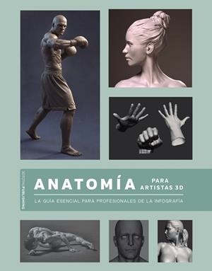 ANATOMÍA PARA ARTISTAS 3D | 9788441542860 | 3D TOTAL PUBLISHING