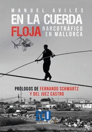 EN LA CUERDA FLOJA. NARCOTRÁFICO EN MALLORCA | 9788417924713 | AVILÉS GÓMEZ, MANUEL