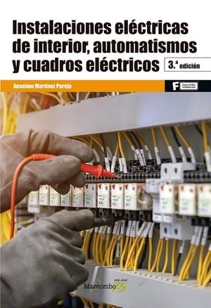 INSTALACIONES EL ELÉCTRICAS DE INTERIOR, AUTOMATISMOS Y CUADROS EL ELÉCTRICOS (3A EDICIÓN) | 9788426731708 | MARTINEZ PAREJA, ANSELMO