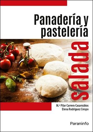 PANADERÍA Y PASTELERÍA SALADA | 9788428339056 | CARRERO CASARRUBIOS, Mª PILAR / RODRÍGUEZ CRESPO, ELENA