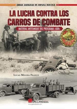 LUCHA CONTRA LOS CARROS DE COMBATE, LA. MATERIAL ANTITANQUE DEL PROGRAMA «BÄR» | 9788417816278 | MOLINA FRANCO, LUCAS