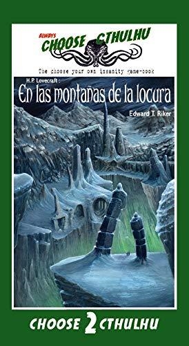 CHOOSE CTHULHU : EN LAS MONTAÑAS DE LA LOCURA | 9788417360450 | RIKER, EDWARD T. / MAYOR HERNÁNDEZ, ELIEZER