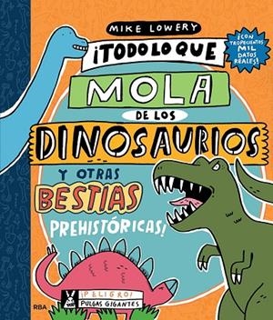 TODO LO QUE MOLA DE LOS DINOSAURIOS Y OTRAS BESTIAS PREHISTÓRICAS | 9788427220140 | LOWERY, MIKE
