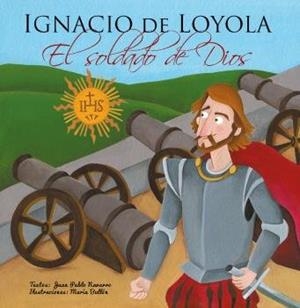 IGNACIO DE LOYOLA EL SOLDADO DE DIOS | 9788494241178 | NAVARRO RIVAS, JUAN PABLO
