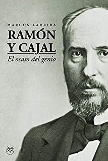 RAMON Y CAJAL. EL OCASO DEL GENIO | 9788412246148 | LARRIBA, MARCOS
