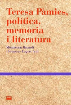 TERESA PÀMIES, POLÍTICA, MEMÒRIA I LITERATURA | 9788491911449 | BACARDÍ, MONTSERRAT / FOGUET, FRANCESC