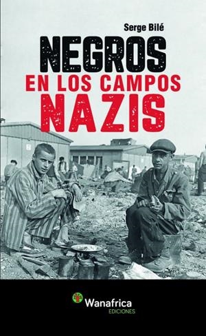 NEGROS EN LOS CAMPOS NAZIS | 9788494242205 | BILÉ, SERGE