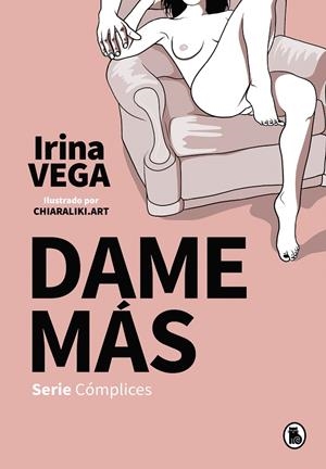 CÓMPLICES 01 : DAME MÁS | 9788402424006 | VEGA, IRINA