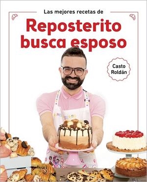 MEJORES RECETAS DE REPOSTERITO BUSCA ESPOSO, LAS | 9788418007552 | ROLDÁN, CASTO