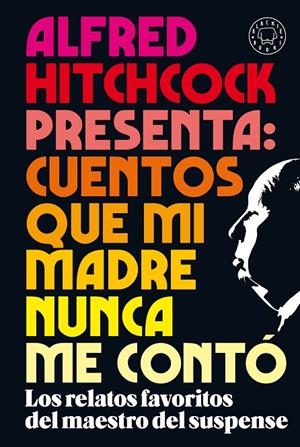 ALFRED HITCHCOCK PRESENTA : CUENTOS QUE MI MADRE NUNCA ME CONTÓ | 9788418187438