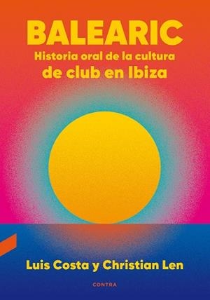 BALEARIC : HISTORIA ORAL DE LA CULTURA DE CLUB EN IBIZA | 9788418282270 | COSTA PLANS, LUIS