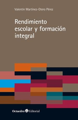 RENDIMIENTO ESCOLAR Y FORMACIÓN INTEGRAL | 9788418348327 | MARTINEZ-OTERO PEREZ, VALENTIN