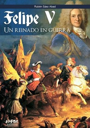 FELIPE V, UN REINADO EN GUERRA | 9788417859244 | SÁEZ ABAD, RUBÉN