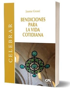 BENDICIONES PARA LA VIDA COTIDIANA | 9788491653851 | GRANE CALVO, JAUME