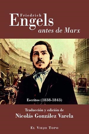 FRIEDRICH ENGELS ANTES DE MARX | 9788418550034 | GONZALEZ VARELA, NICOLAS