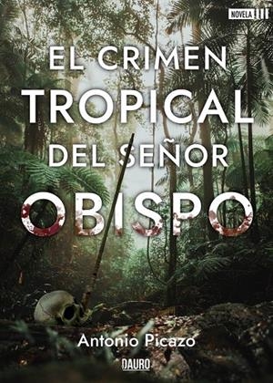 CRIMEN TROPICAL DEL SEÑOR OBISPO, EL | 9788412264470 | PICAZO, ANTONIO