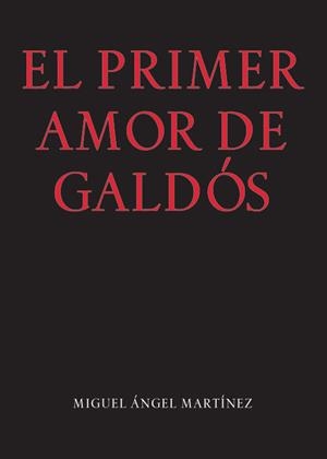 PRIMER AMOR DE GALDOS, EL | 9788478076611 | MARTINEZ PARERA, MIGUEL ANGEL