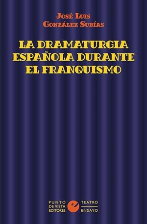 DRAMATURGIA ESPAÑOLA DURANTE EL FRANQUISMO | 9788418322204 | GONZALEZ SUBIAS, JOSE LUIS